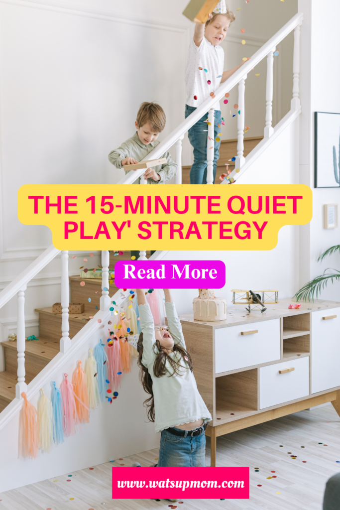 The 15-Minute 'Quiet Play' Strategy